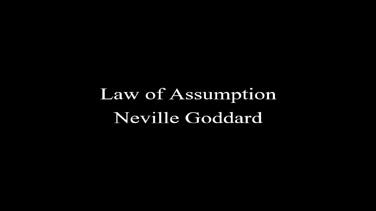 Neville Goddard - The Law of Assumption
